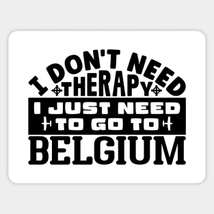 I don't need therapy, I just need to go to Belgium Sticker